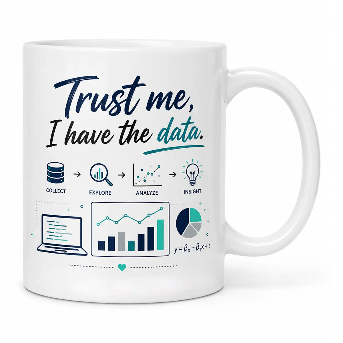 A glossy white data scientist coffee mug featuring the quote Trust me I have the data above data analyst workflow charts and a computer science coding graphic. Free shipping by Incotta.